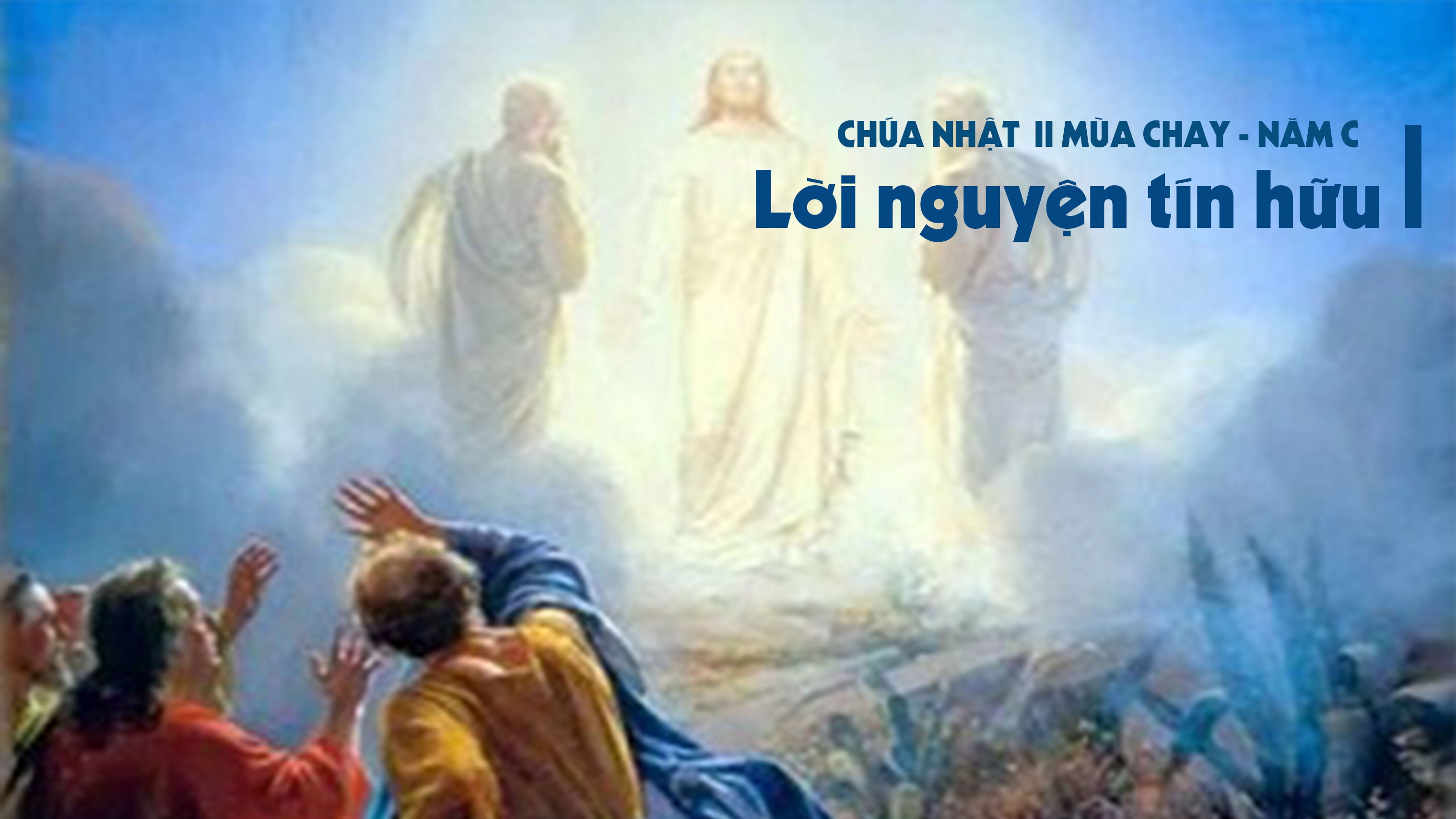 Lời nguyện tín hữu - Chúa nhật II Mùa Chay - năm C